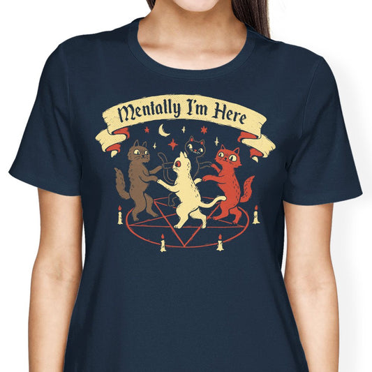 Mentally I'm Here - Women's Apparel