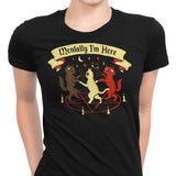 Mentally I'm Here - Women's Apparel