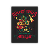 Microplastics Make Me Stronger - Canvas Print