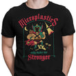 Microplastics Make Me Stronger - Men's Apparel