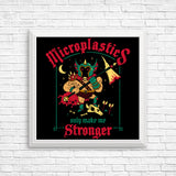 Microplastics Make Me Stronger - Posters & Prints