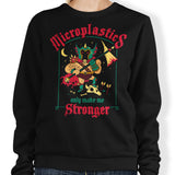 Microplastics Make Me Stronger - Sweatshirt