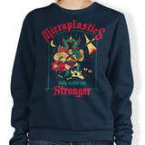Microplastics Make Me Stronger - Sweatshirt