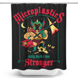 Microplastics Make Me Stronger - Shower Curtain