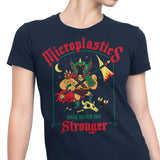 Microplastics Make Me Stronger - Women's Apparel
