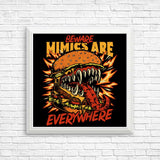 Mimics are Everywhere - Posters & Prints