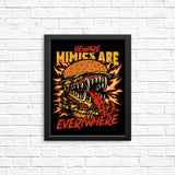 Mimics are Everywhere - Posters & Prints