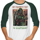My Favorite Day is Doomsday - 3/4 Sleeve Raglan T-Shirt