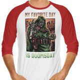 My Favorite Day is Doomsday - 3/4 Sleeve Raglan T-Shirt