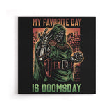 My Favorite Day is Doomsday - Canvas Print