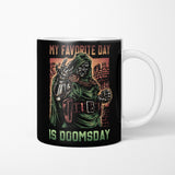My Favorite Day is Doomsday - Mug