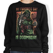 My Favorite Day is Doomsday - Sweatshirt