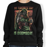 My Favorite Day is Doomsday - Sweatshirt