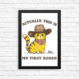 My First Rodeo - Posters & Prints