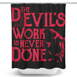 Never Done - Shower Curtain