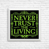 Never Trusted - Posters & Prints