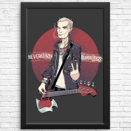 Nevermind the Blood Loss - Posters & Prints
