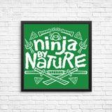Ninja by Nature - Posters & Prints