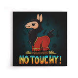 No Touchy - Canvas Print