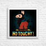 No Touchy - Posters & Prints