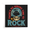 No Wrong Time to Rock - Canvas Print