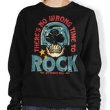 No Wrong Time to Rock - Sweatshirt