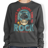 No Wrong Time to Rock - Sweatshirt