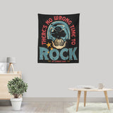 No Wrong Time to Rock - Wall Tapestry
