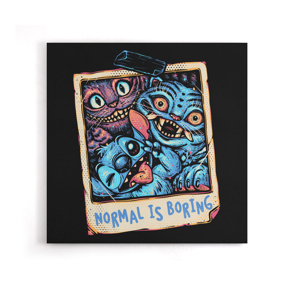 Normal is Boring - Canvas Print