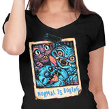 Normal is Boring - Women's V-Neck