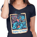 Normal is Boring - Women's V-Neck