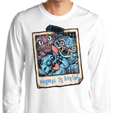 Normal is Boring - Long Sleeve T-Shirt