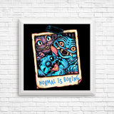 Normal is Boring - Posters & Prints