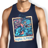 Normal is Boring - Tank Top