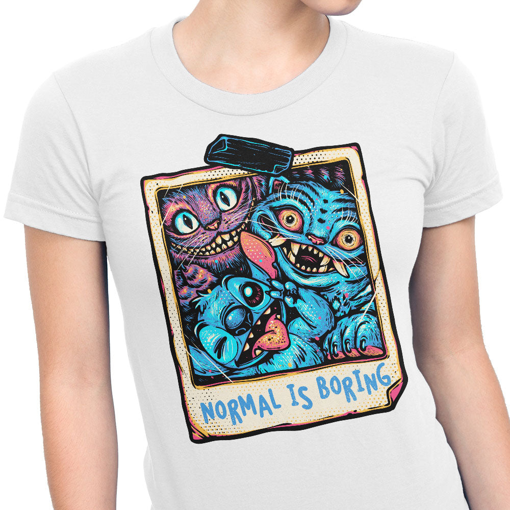 Normal is Boring - Women's Apparel