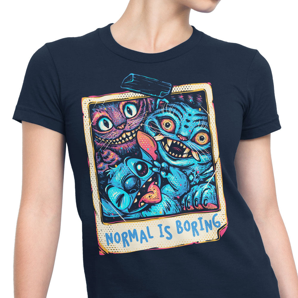 Normal is Boring - Women's Apparel