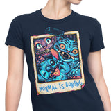 Normal is Boring - Women's Apparel