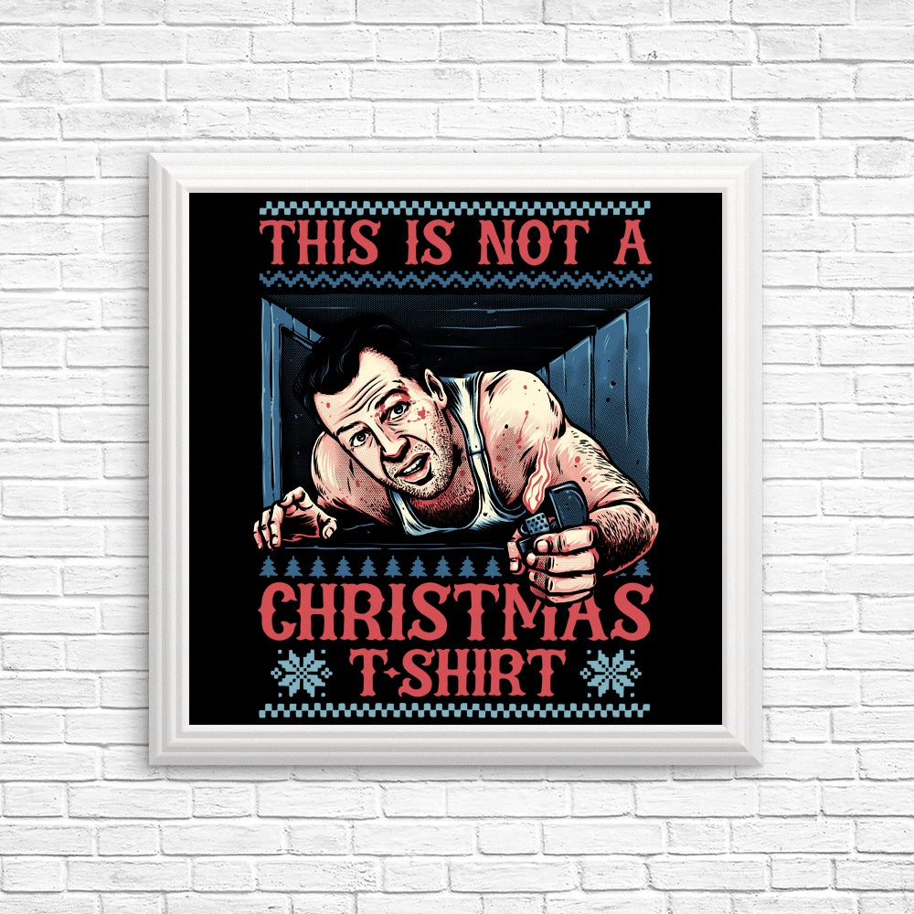 Not a Christmas Shirt - Posters & Prints