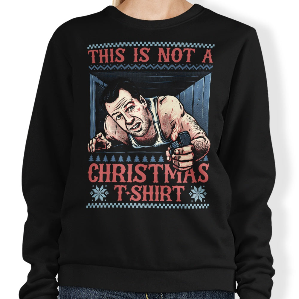 Not a Christmas Shirt - Sweatshirt