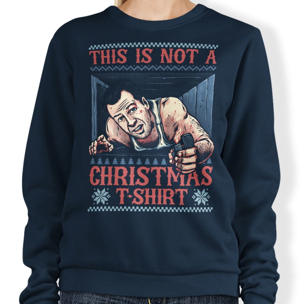Not a Christmas Shirt - Sweatshirt