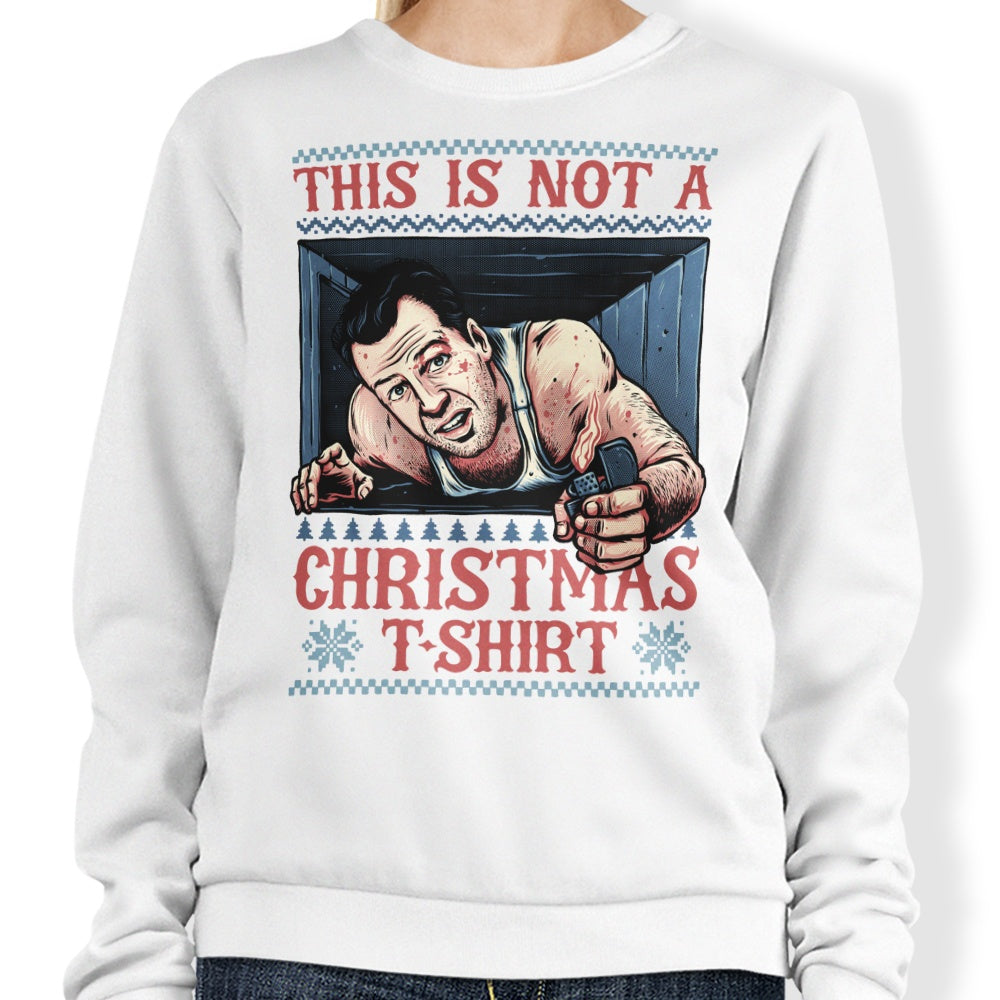 Not a Christmas Shirt - Sweatshirt