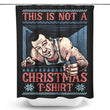 Not a Christmas Shirt - Shower Curtain