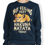 Not Feeling It - Sweatshirt