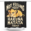 Not Feeling It - Shower Curtain
