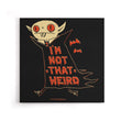 Not That Weird - Canvas Print