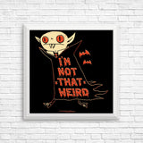 Not That Weird - Posters & Prints