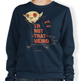 Not That Weird - Sweatshirt