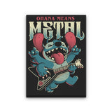 Ohana Means Metal - Canvas Print