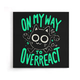 On My Way to Overreact - Canvas Print