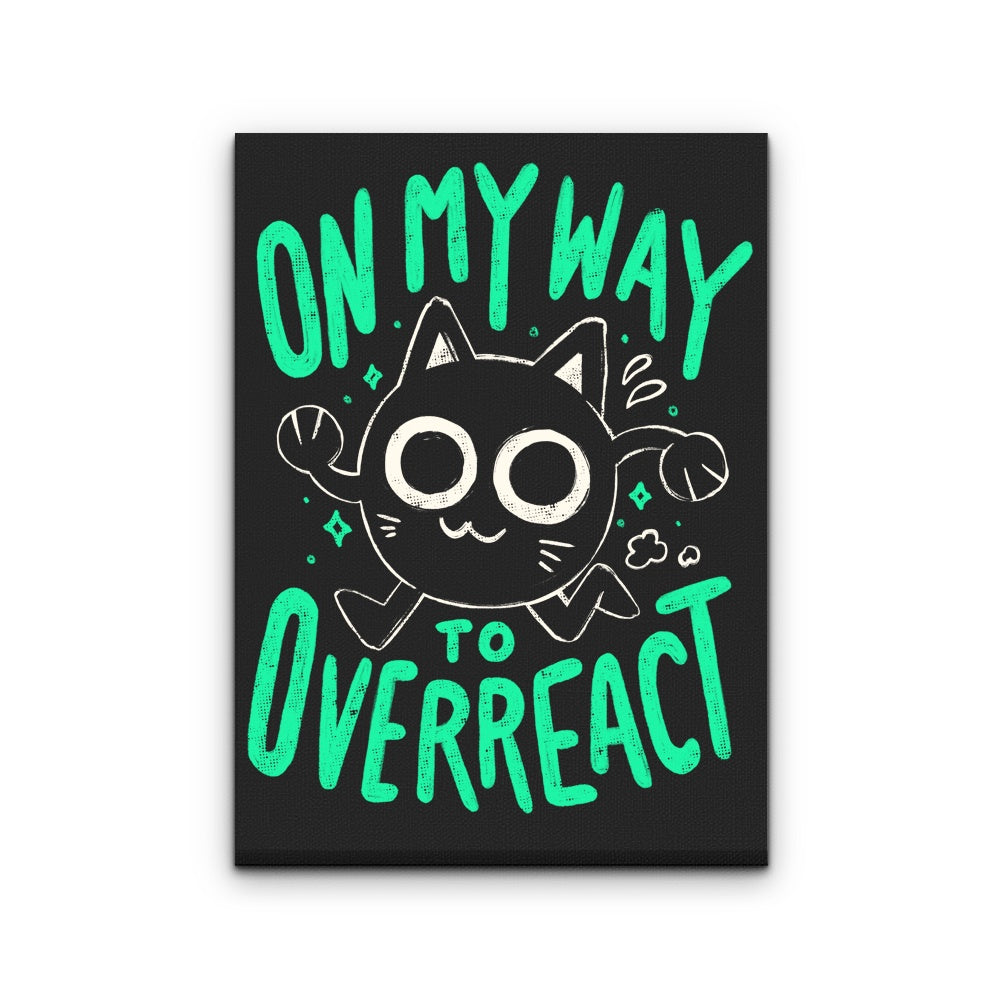 On My Way to Overreact - Canvas Print